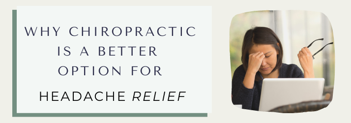 Chiropractic Rochester MN Why Chiropractic is a Better Option for Headache Relief